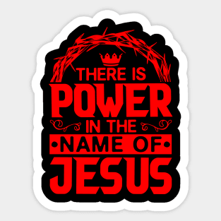 There Is Power In The Name Of Jesus Sticker